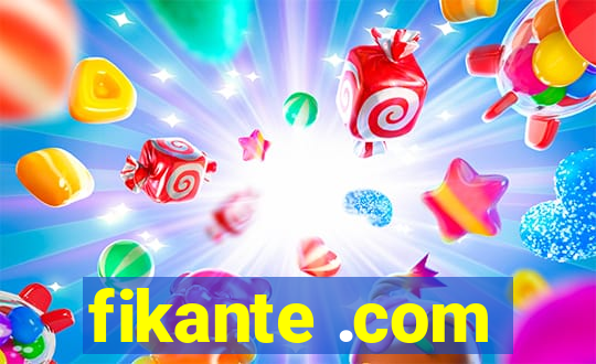 fikante .com